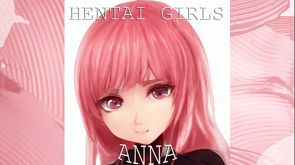 Hentai Cewek Anna, Siap Ngegasin Birahi Lo Sampe Basah!